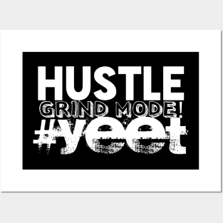 Hustle Grind Mode Hashtag Yeet Posters and Art